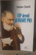 libro_"vip devoti di padre Pio_(santino Spart